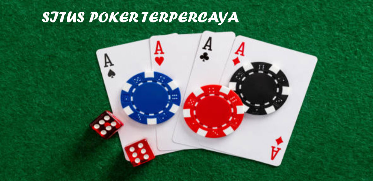 Berbagai Macam Keuntungan Bermain Di Situs Poker Terpercaya